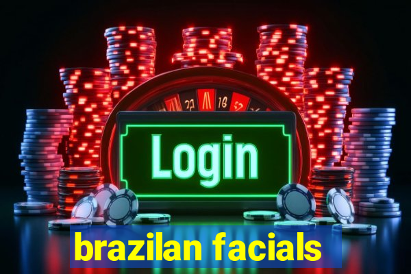 brazilan facials